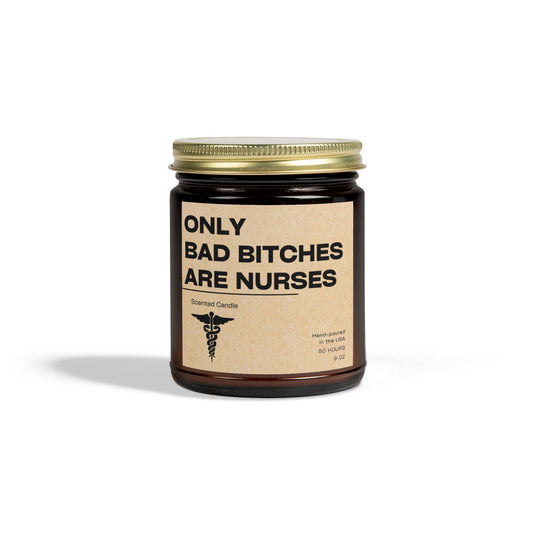 Only Bad Bitches Are Nurses Candle