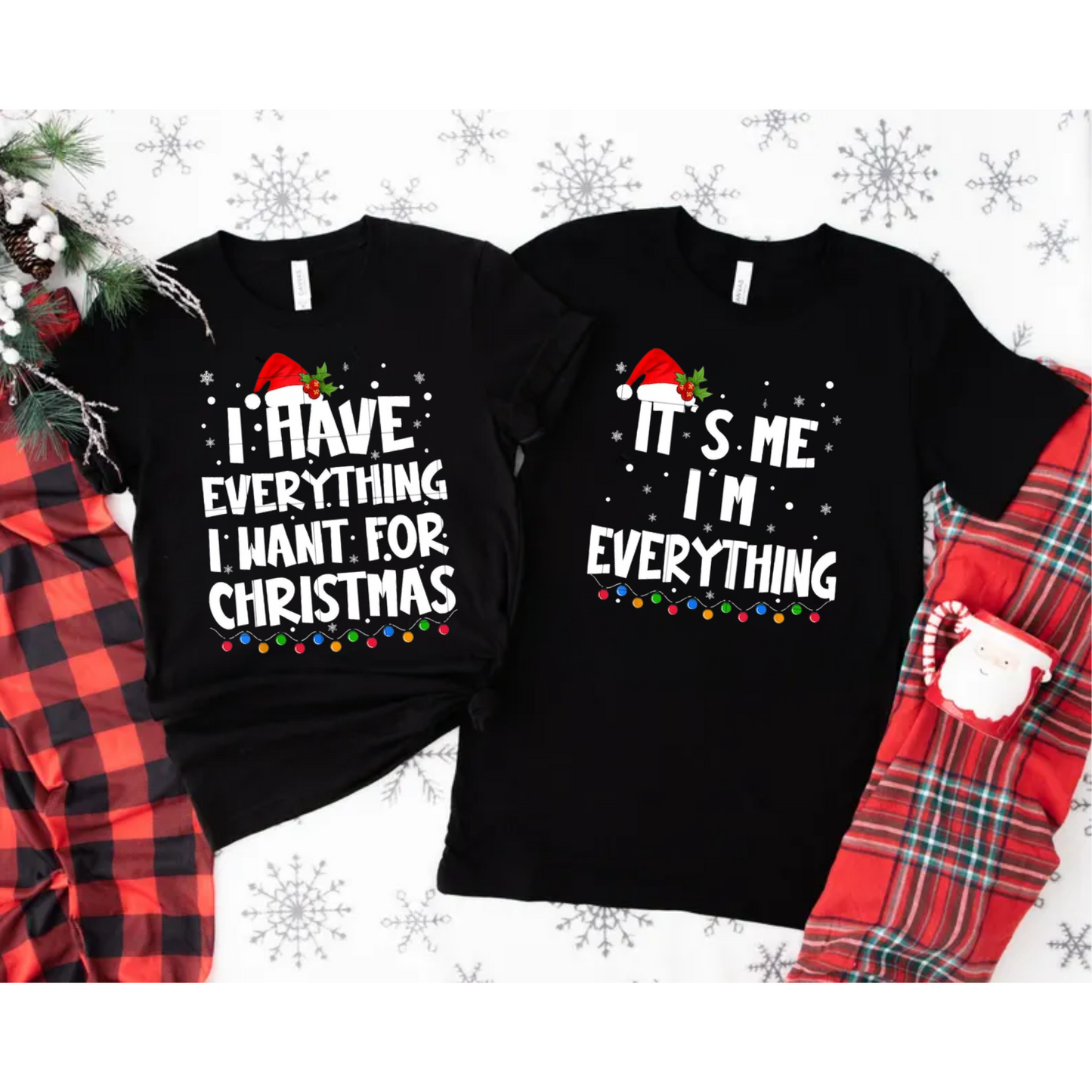 I Have Everything I Want' & 'It’s Me, I’m Everything | Christmas Shirt