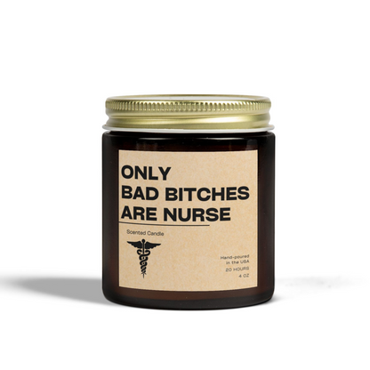 Only Bad Bitches Are Nurses Candle