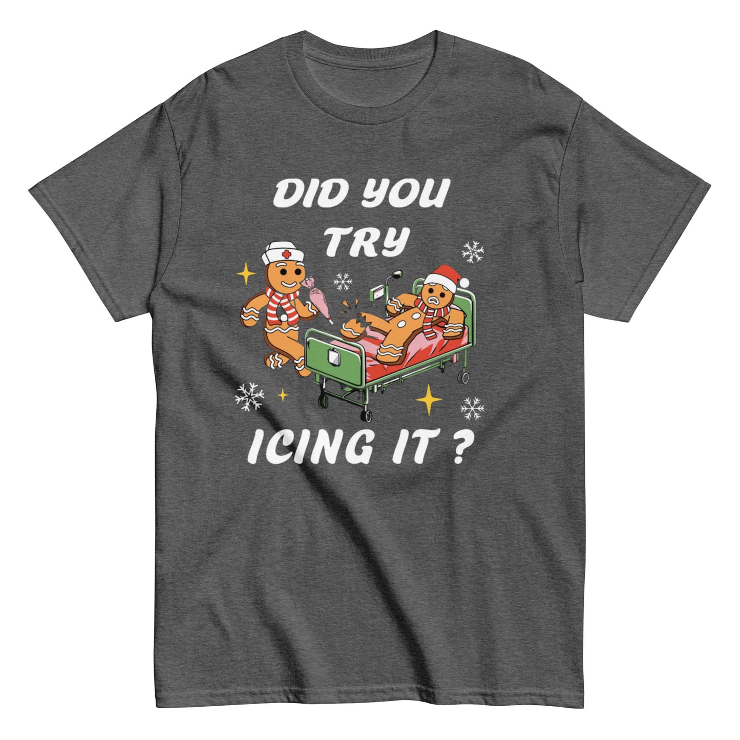 Did You Try Icing It? Shirt or Sweatshirt