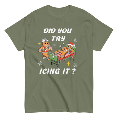 Did You Try Icing It? Shirt or Sweatshirt