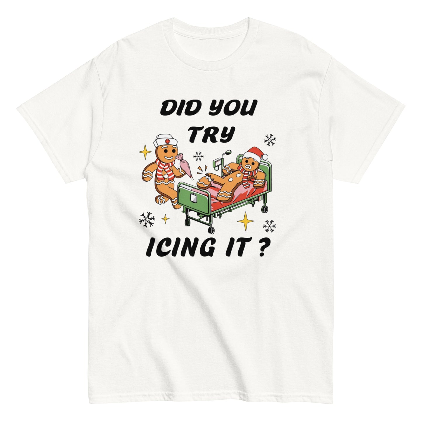 Did You Try Icing It? Shirt or Sweatshirt