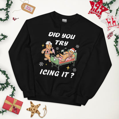 Did You Try Icing It? Shirt or Sweatshirt