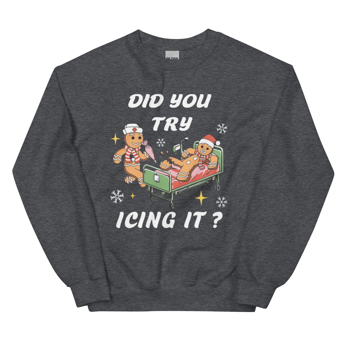 Did You Try Icing It? Shirt or Sweatshirt