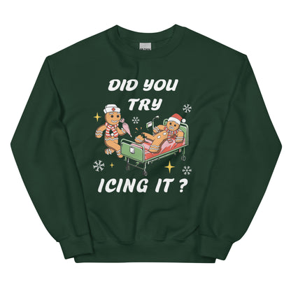 Did You Try Icing It? Shirt or Sweatshirt