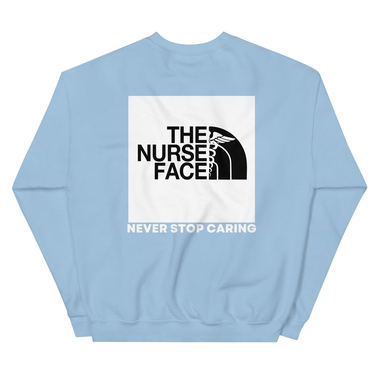 The Nurse Face Sweatshirt | Never Stop Caring