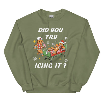 Did You Try Icing It? Shirt or Sweatshirt