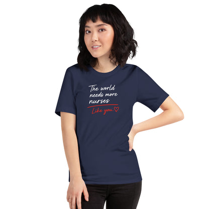 The World Needs More Nurses Like You | Nurse Shirt