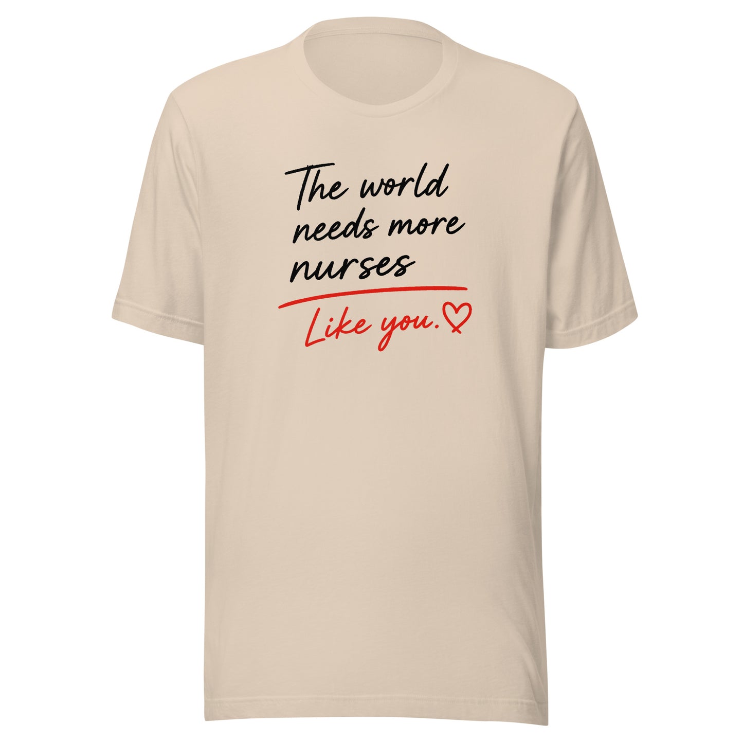 The World Needs More Nurses Like You | Nurse Shirt